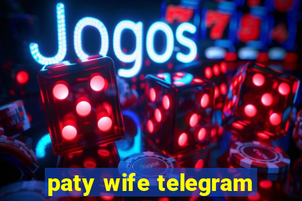 paty wife telegram